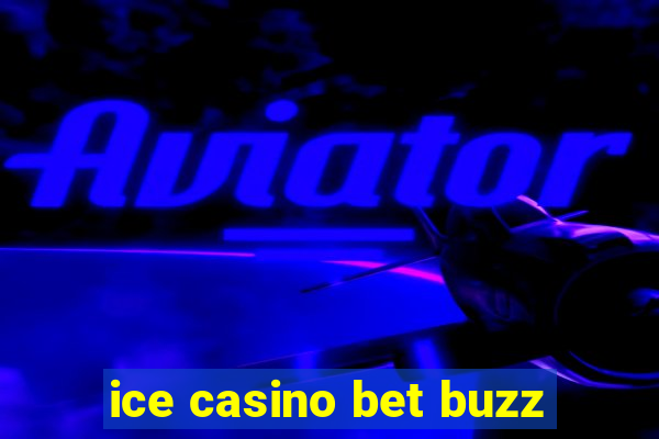 ice casino bet buzz